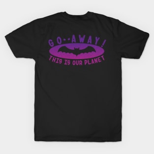 Go away! This Is Our Planet T-Shirt